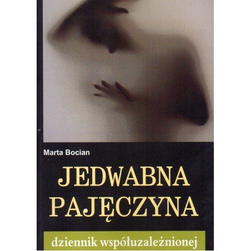 Jedwabna pajęczyna - Dziennik współuzależnionej